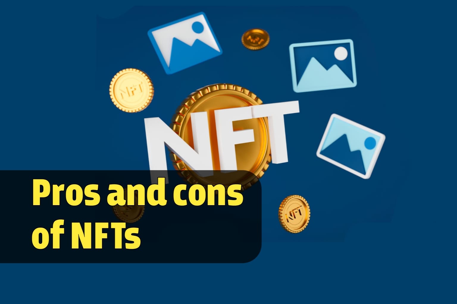 NFT Artı ve Eksileri Neler? 2022