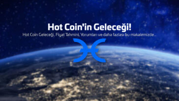 Hot Coin Yorum! Hot Coin Geleceği Nasıl Olacak? Hot Coin Fiyat Tahmini!