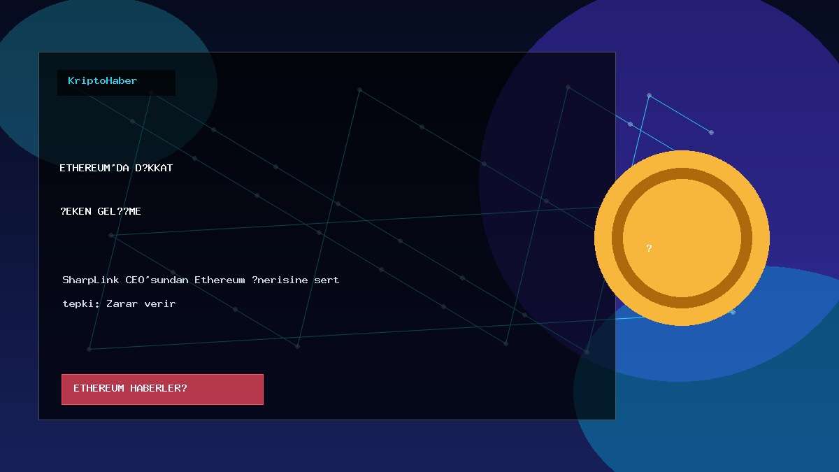 SharpLink CEO’sundan Ethereum önerisine sert tepki: Zarar verir