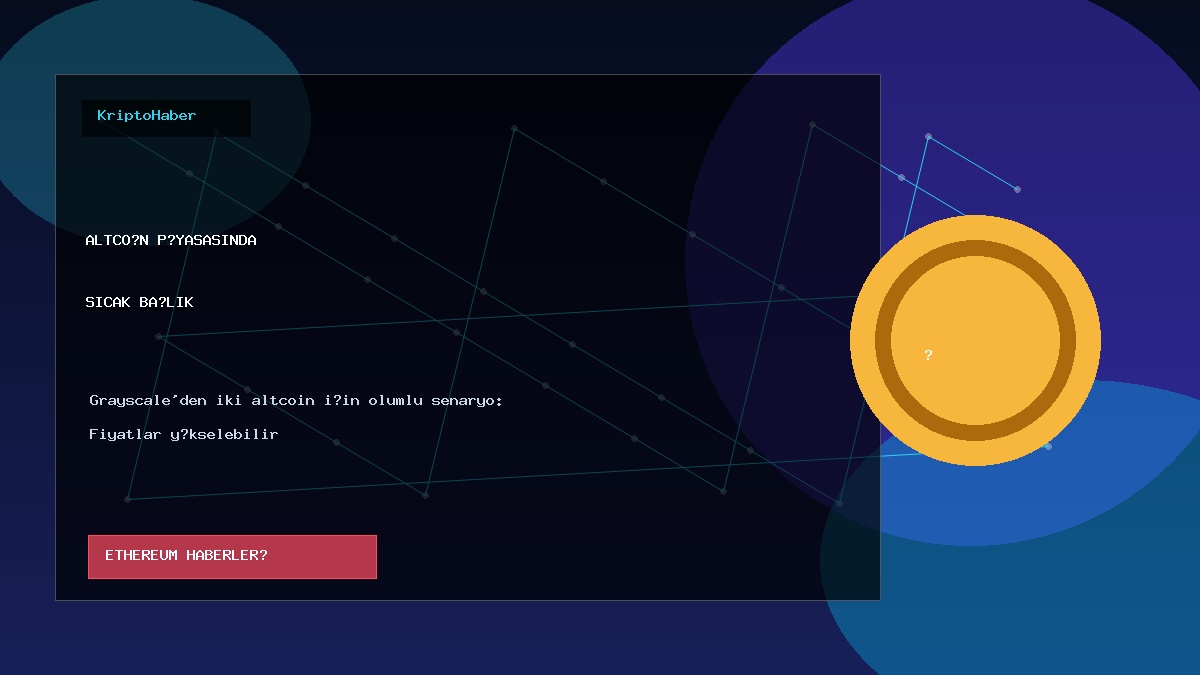Grayscale’den iki altcoin için olumlu senaryo: Fiyatlar yükselebilir